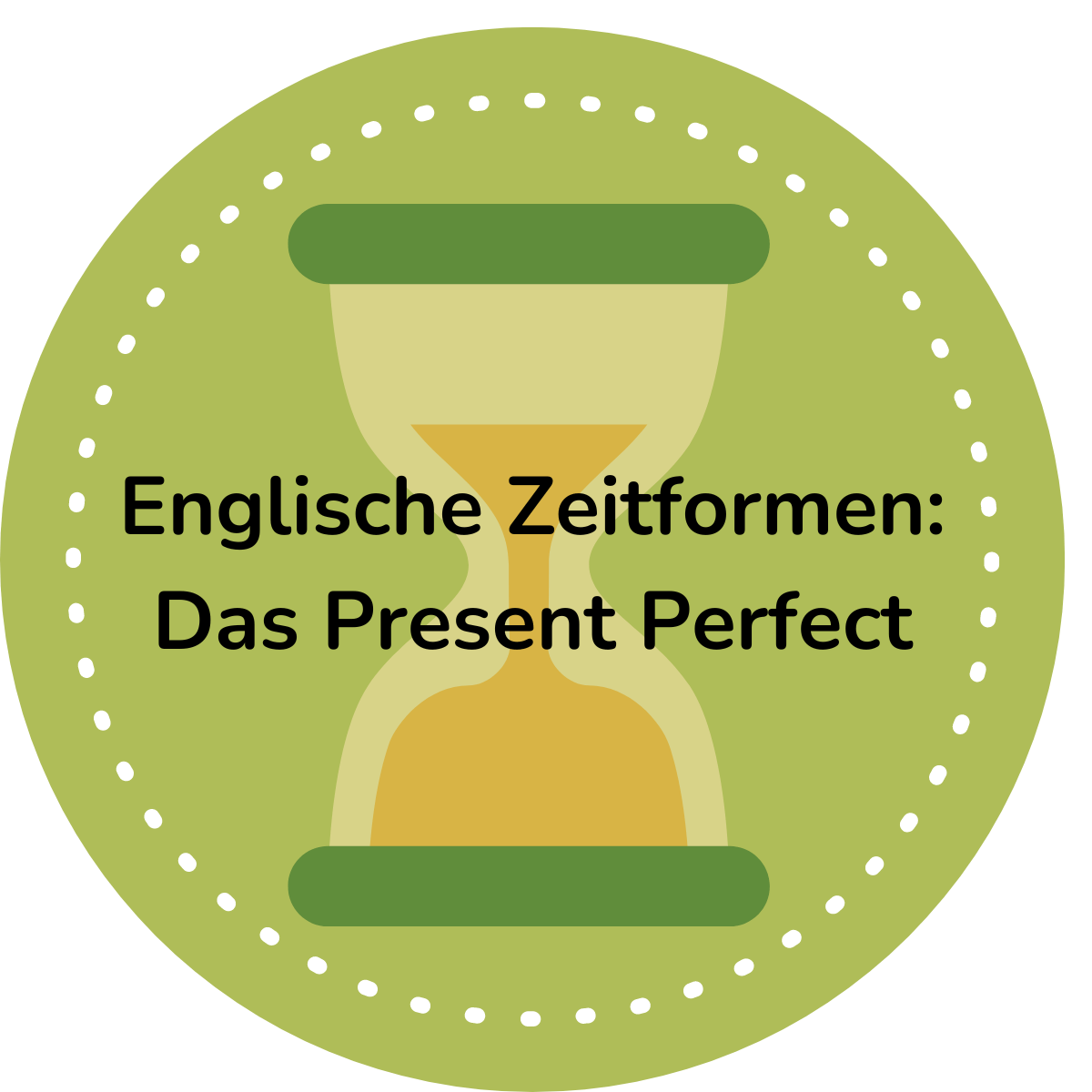 Englische Zeitformen: Das Present Perfect
